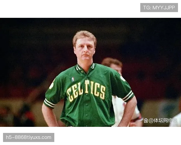 拉里·伯德传球视野广阔对比魔术师约翰逊助凯尔特人五冠辉煌